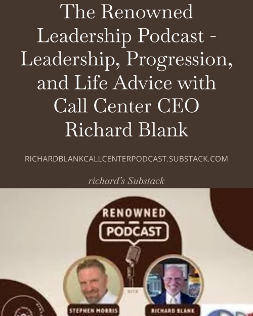 TheRenownedLeadershipPodcast-LeadershipProgressionandLifeAdvicewithCallCenterCEORichardBlank2.jpg