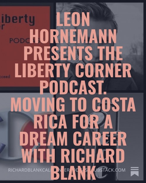 LeonHornemannpresentsTheLibertyCornerpodcast.MovingtoCostaRicaforadreamcareerwithRichardBlank9.jpg