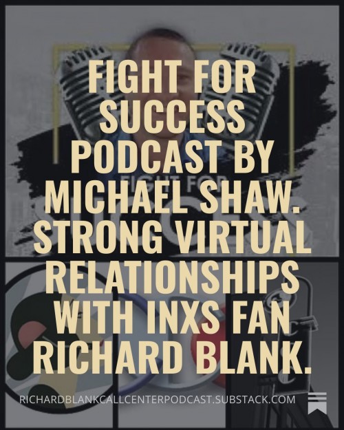 FightforSuccessPodcastbyMichaelShaw.StrongvirtualrelationshipswithINXSfanRichardBlank.3.jpg