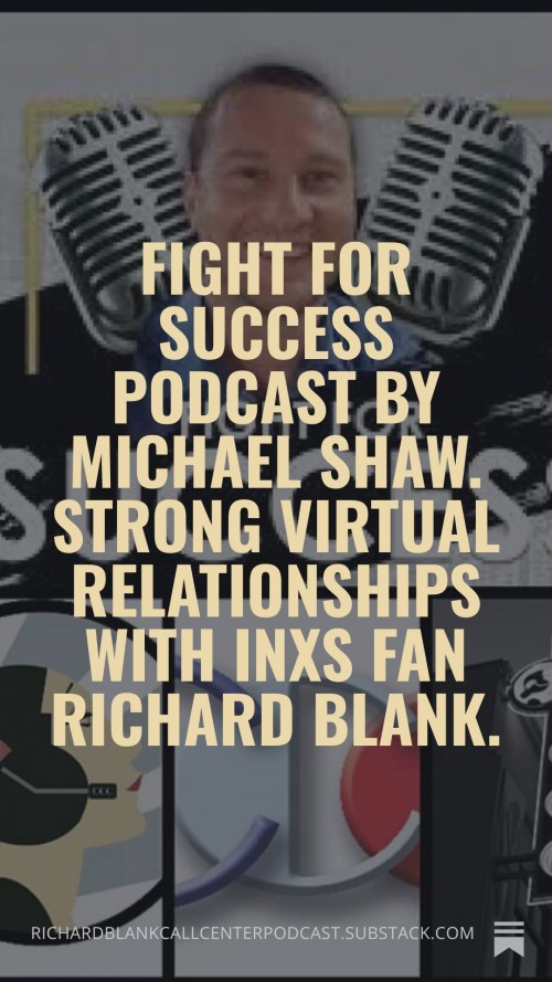 FightforSuccessPodcastbyMichaelShaw.StrongvirtualrelationshipswithINXSfanRichardBlank.9.jpg