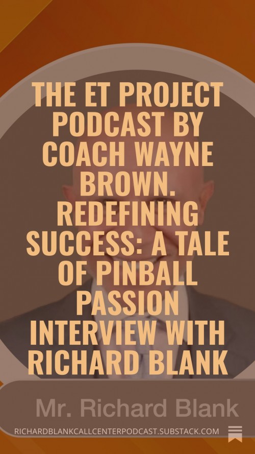 TheETProjectPodcastbyCoachWayneBrown.RedefiningSuccessATaleofPinballPassioninterviewwithRichardBlank.6.jpg