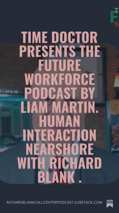TimeDoctorpresentsTheFutureWorkforcePodcastbyLiamMartin.humaninteractionnearshorewithRichardBlank.4.jpg