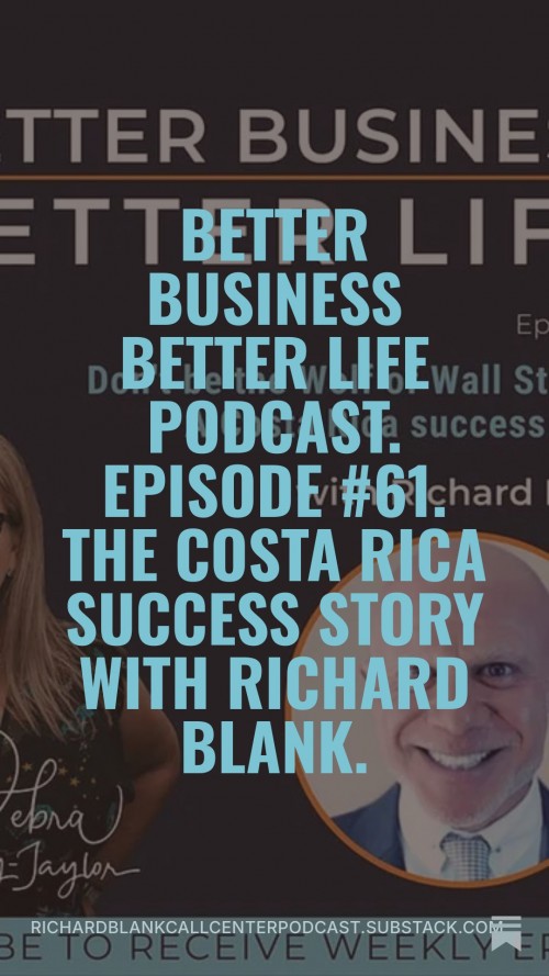 BETTERBUSINESSBETTERLIFEPODCASTENTREPRENEURGUESTRICHARDBLANKCOSTARICASCALLCENTER.2.jpg